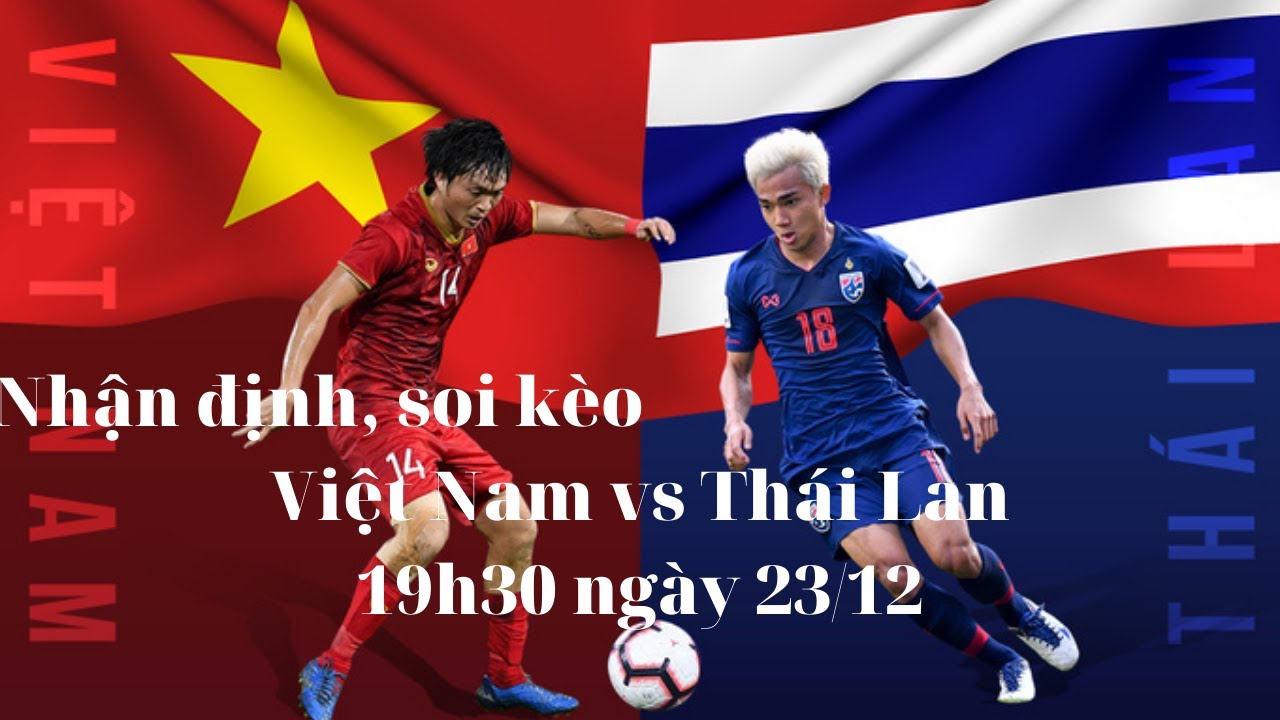 Soi kèo bóng đá Thái Lan vs Việt Nam